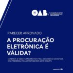 PARECER DEBATE A VALIDADE DAS PROCURAÇÕES DIGITAIS E DEFENDE A UNIFORMIZAÇÃO DO ENTENDIMENTO